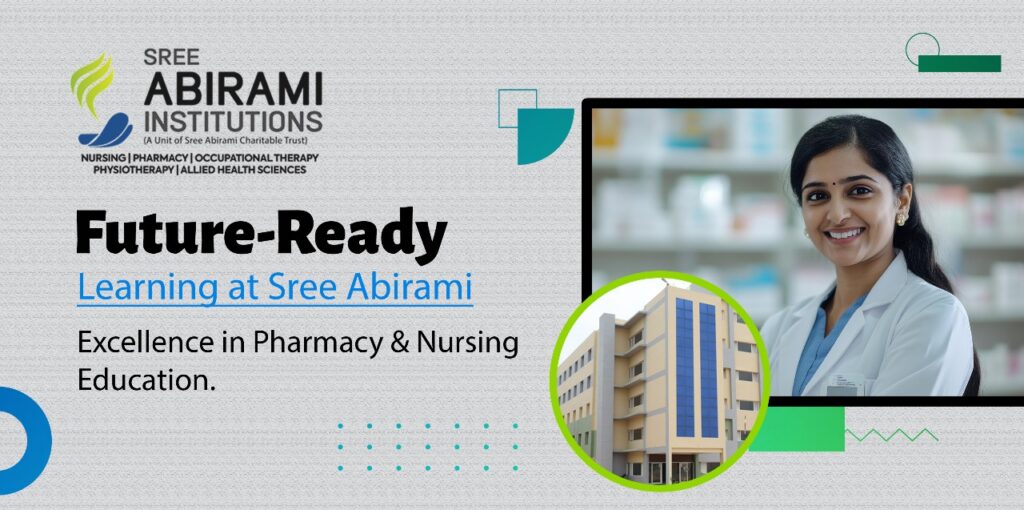 Future-Ready Learning at Sree Abirami : Excellence in Pharmacy & Nursing Education Future-Ready Learning at Sree Abirami : Excellence in Pharmacy & Nursing Education