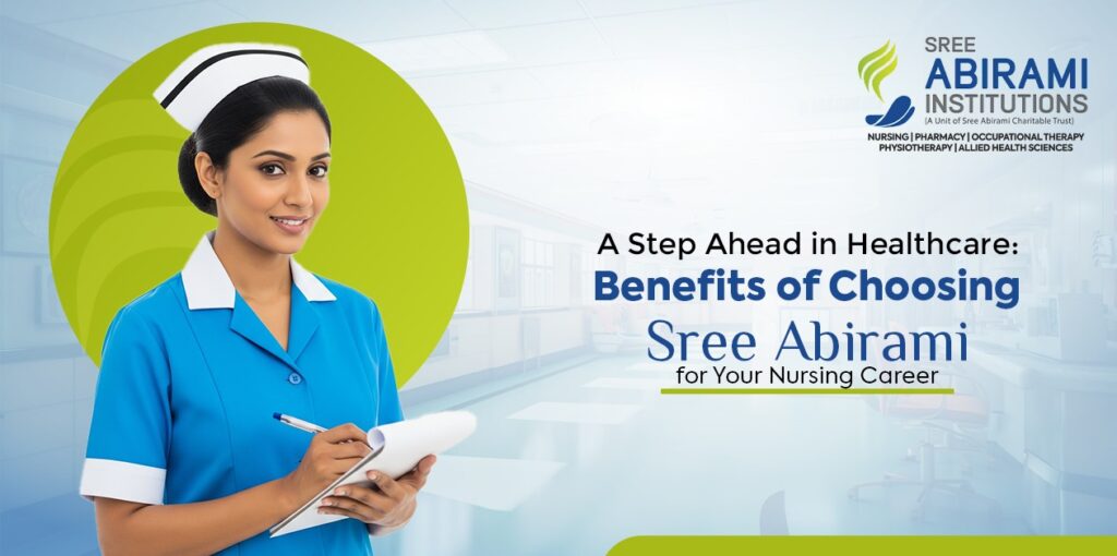 A Step Ahead in Healthcare: Benefits of Choosing Sree Abirami for Your Nursing Career A Step Ahead in Healthcare: Benefits of Choosing Sree Abirami for Your Nursing Career