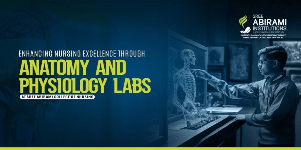 Enhancing Nursing Excellence Through Anatomy and Physiology Labs at Sree Abirami College of Nursing. Enhancing Nursing Excellence Through Anatomy and Physiology Labs at Sree Abirami College of Nursing.
