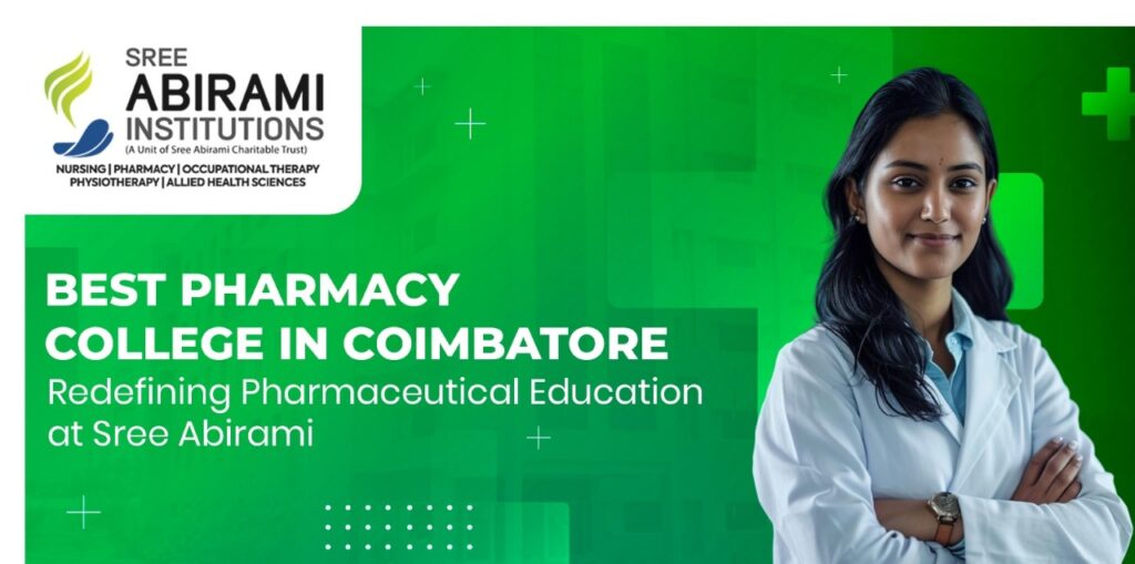 Best Pharmacy College in Coimbatore – Redefining Pharmaceutical Education at Sree Abirami Best Pharmacy College in Coimbatore – Redefining Pharmaceutical Education at Sree Abirami